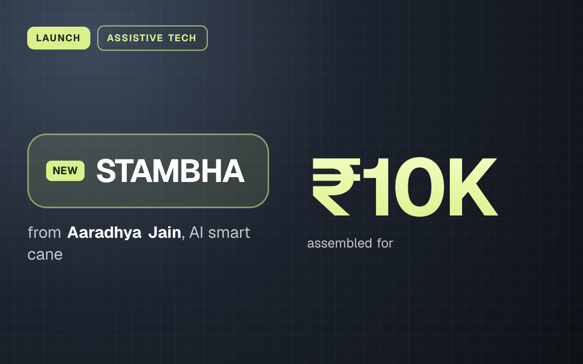 LAUNCH. STAMBHA from Aaradhya Jain, AI smart cane. ₹10K assembled for.
