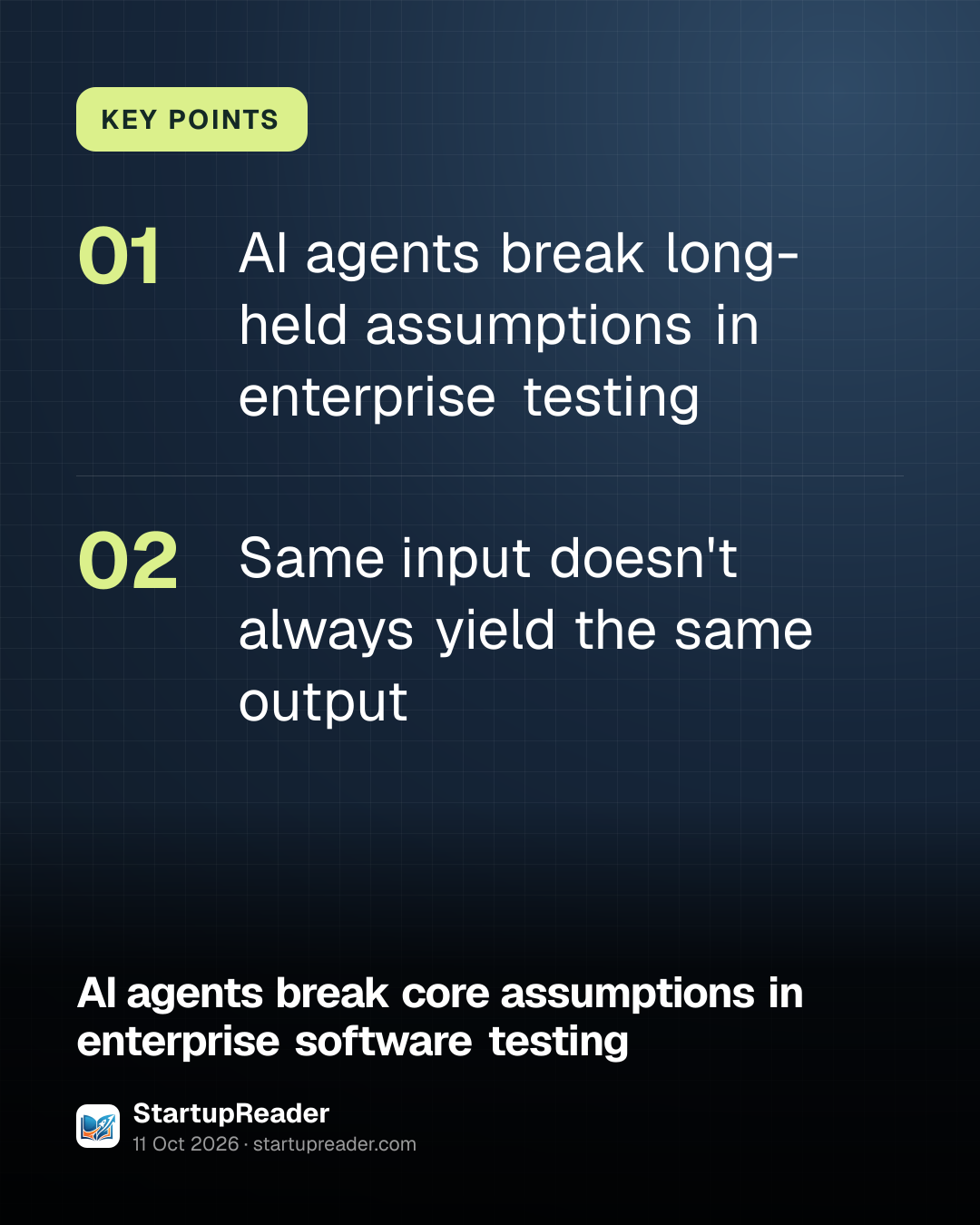 KEY POINTS. AI agents break long-held assumptions in enterprise testing; Same input doesn't always yield the same output.