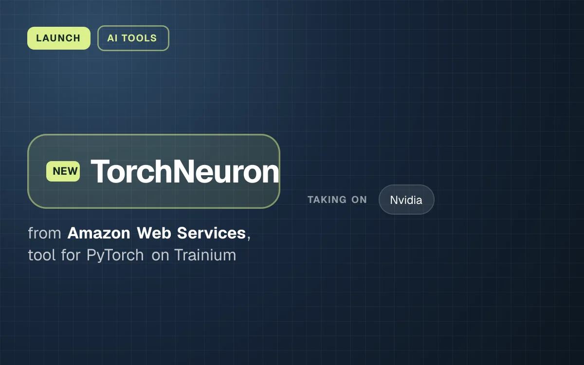 LAUNCH. TorchNeuron from Amazon Web Services, tool for PyTorch on Trainium. taking on: Nvidia.