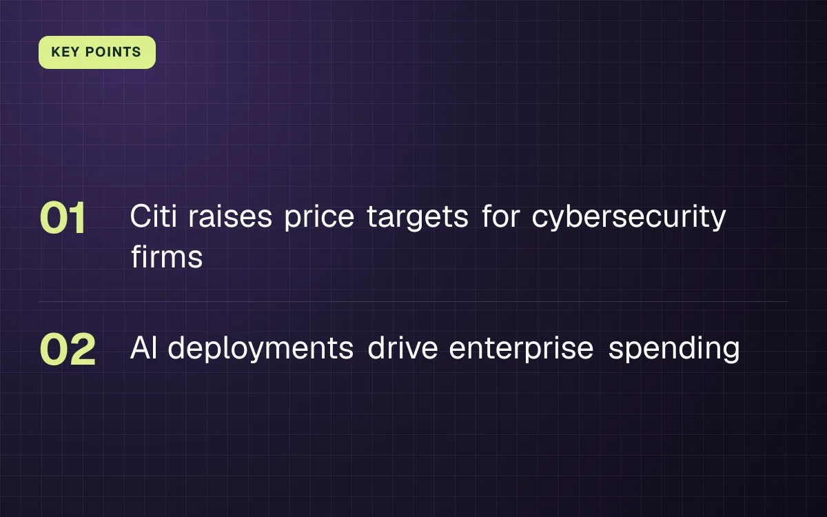 KEY POINTS. Citi raises price targets for cybersecurity firms; AI deployments drive enterprise spending.