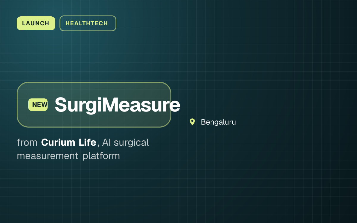 LAUNCH. SurgiMeasure from Curium Life, AI surgical measurement platform. Bengaluru.
