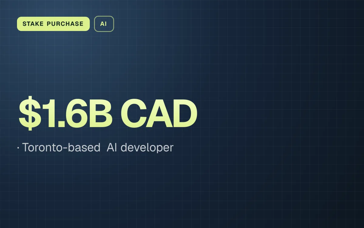 STAKE PURCHASE. $1.6B CAD, Toronto-based AI developer.
