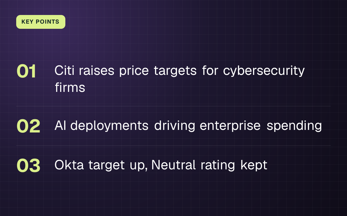 KEY POINTS. Citi raises price targets for cybersecurity firms; AI deployments driving enterprise spending; Okta target up, Neutral rating kept.