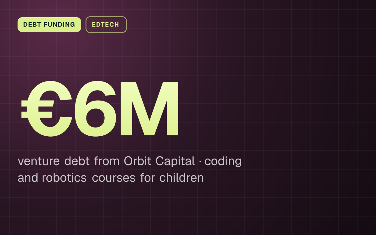 DEBT FUNDING. €6M venture debt from Orbit Capital, coding and robotics courses for children.