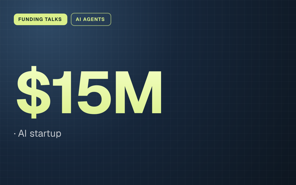 FUNDING TALKS. $15M, AI startup.