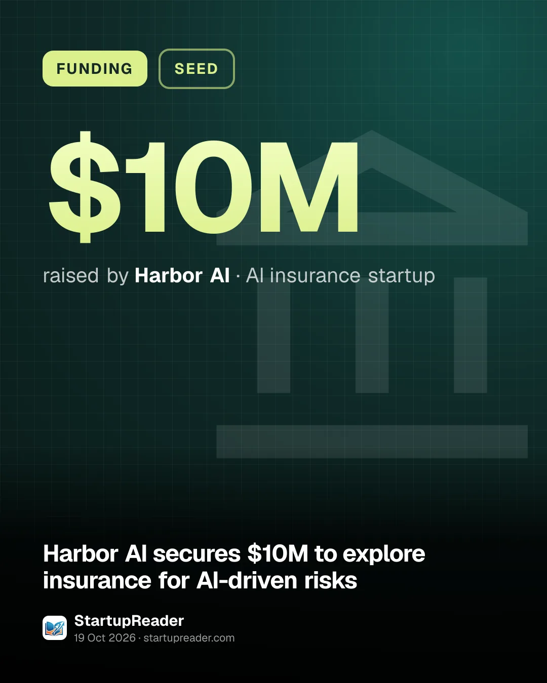 FUNDING. $10M raised by Harbor AI, AI insurance startup.