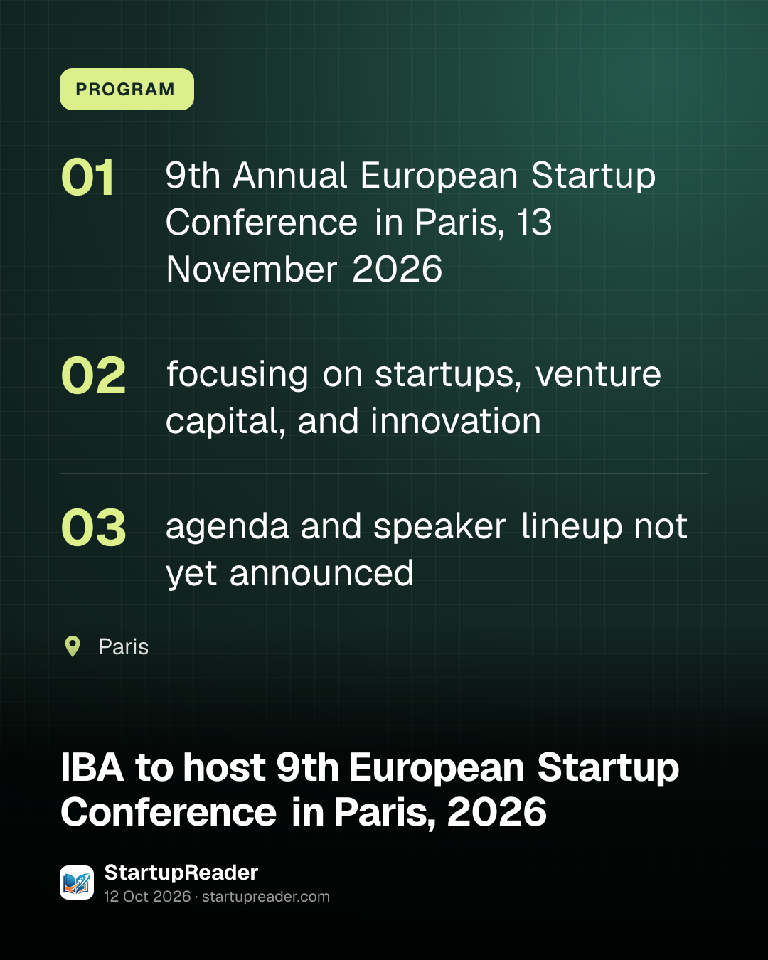 PROGRAM. 9th Annual European Startup Conference in Paris, 13 November 2026; focusing on startups, venture capital, and innovation; agenda and speaker lineup not yet announced. Paris.