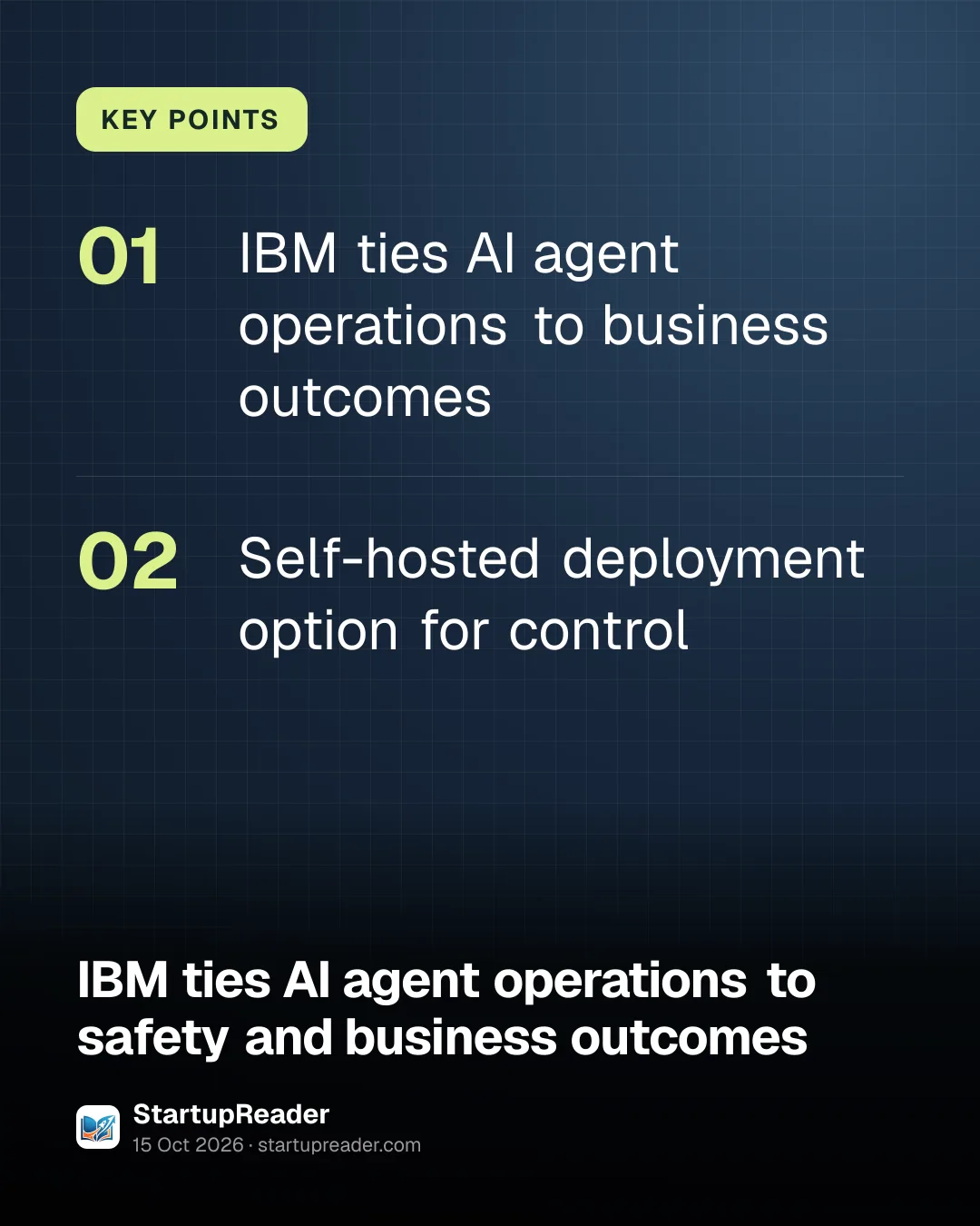 KEY POINTS. IBM ties AI agent operations to business outcomes; Self-hosted deployment option for control.