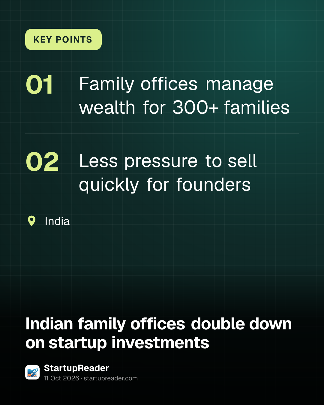 KEY POINTS. Family offices manage wealth for 300+ families; Less pressure to sell quickly for founders. India.