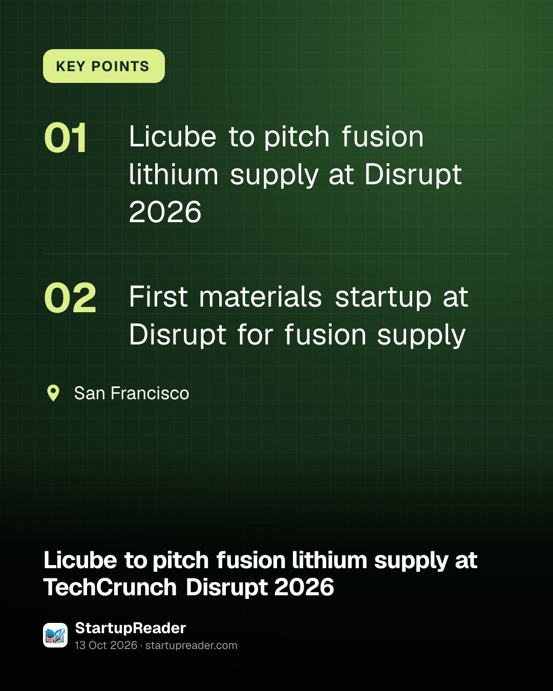 KEY POINTS. Licube to pitch fusion lithium supply at Disrupt 2026; First materials startup at Disrupt for fusion supply. San Francisco.