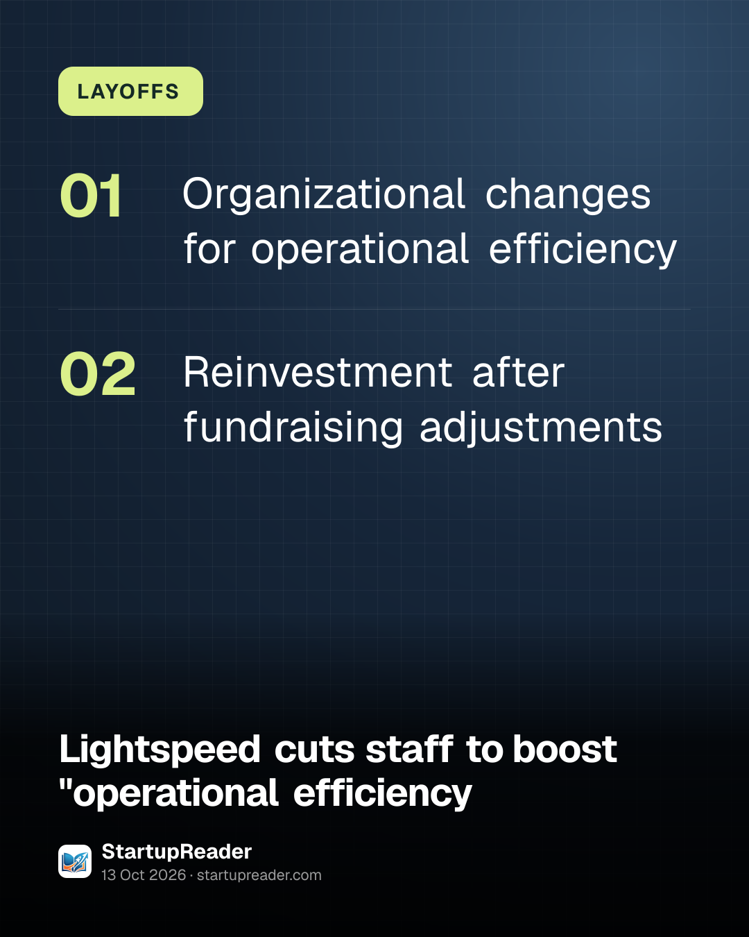 LAYOFFS. Organizational changes for operational efficiency; Reinvestment after fundraising adjustments.