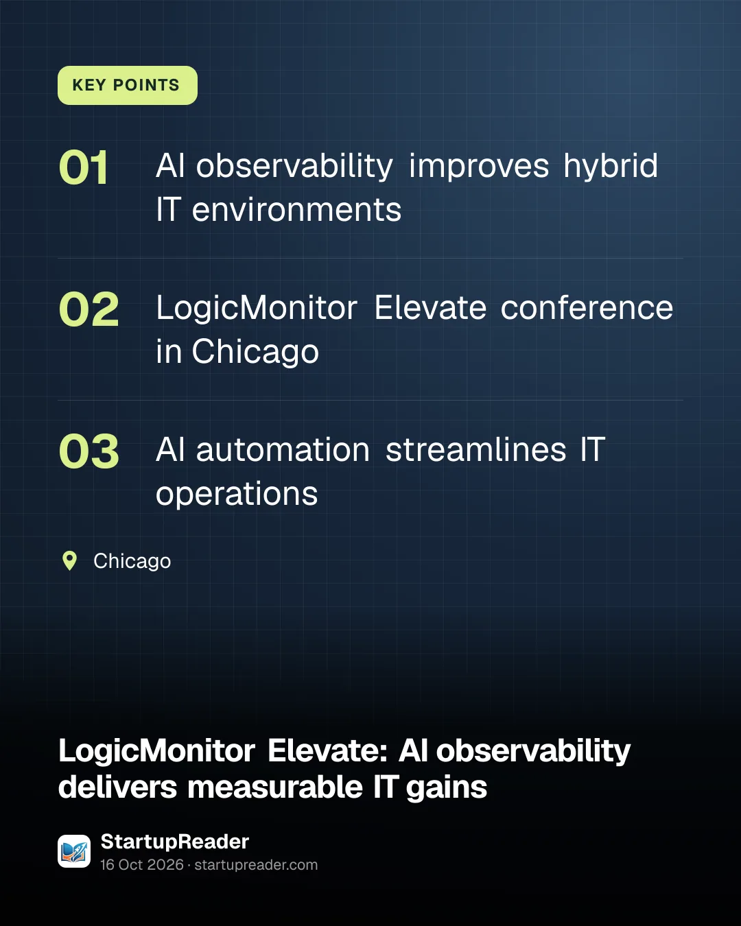 KEY POINTS. AI observability improves hybrid IT environments; LogicMonitor Elevate conference in Chicago; AI automation streamlines IT operations. Chicago.