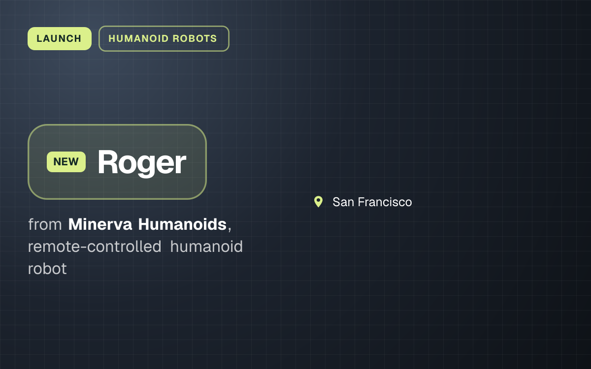 LAUNCH. Roger from Minerva Humanoids, remote-controlled humanoid robot. San Francisco.