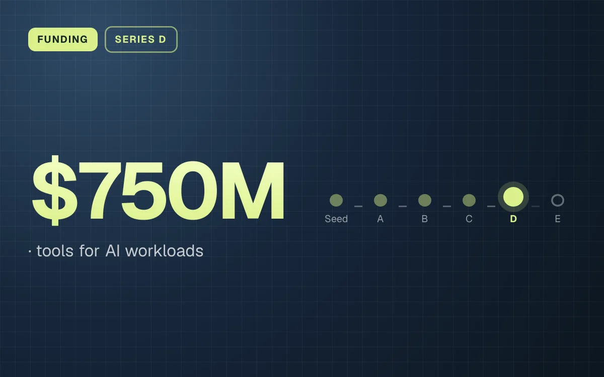 FUNDING. $750M, tools for AI workloads. Stage: Series D.