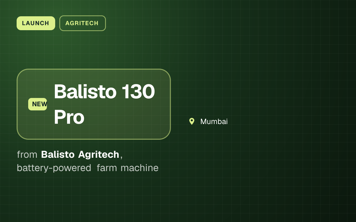 LAUNCH. Balisto 130 Pro from Balisto Agritech, battery-powered farm machine. Mumbai.