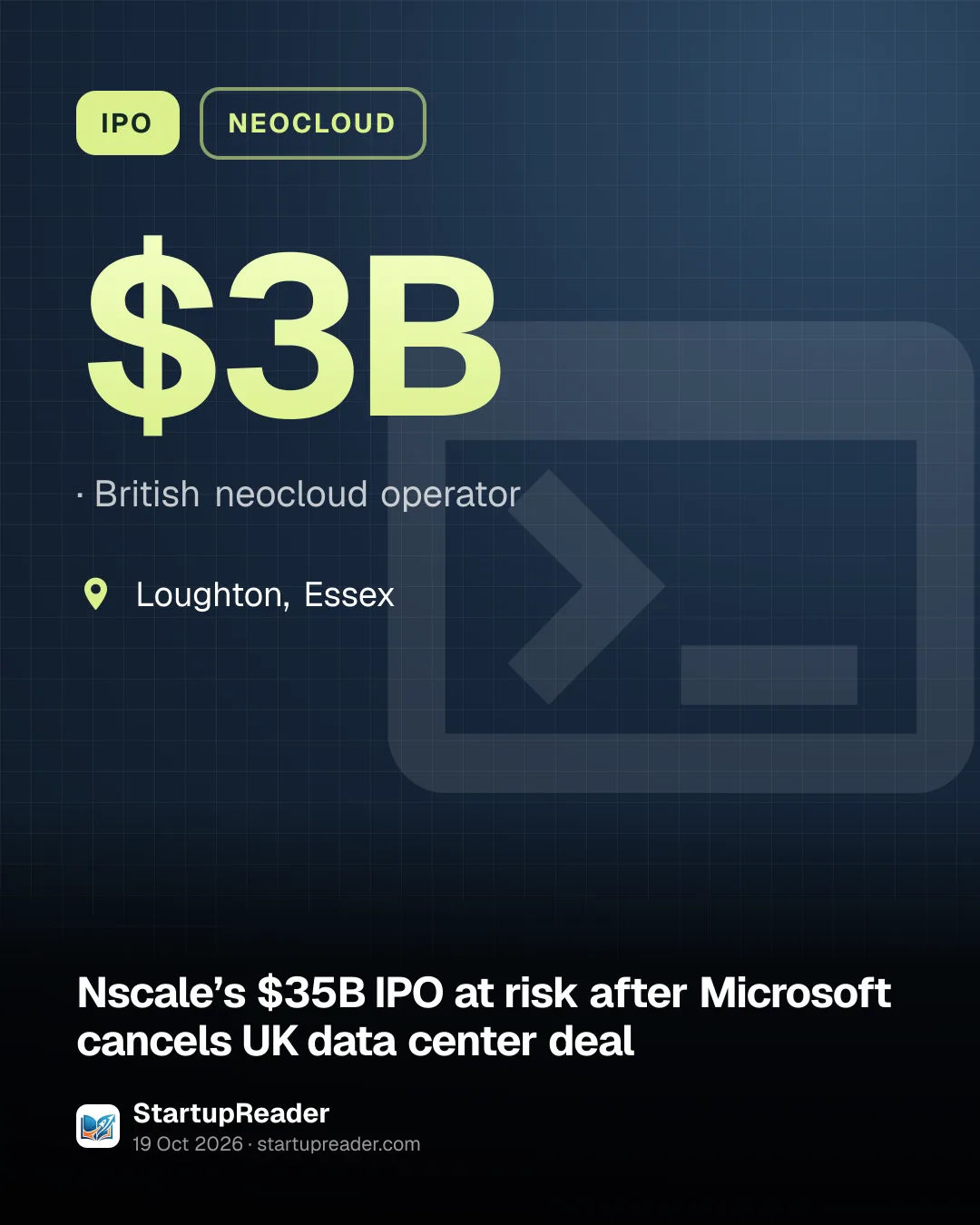 IPO. $3B, British neocloud operator. Loughton, Essex.