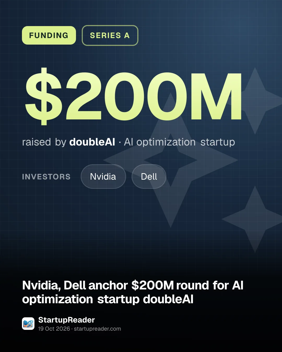 FUNDING. $200M raised by doubleAI, AI optimization startup. investors: Nvidia, Dell.