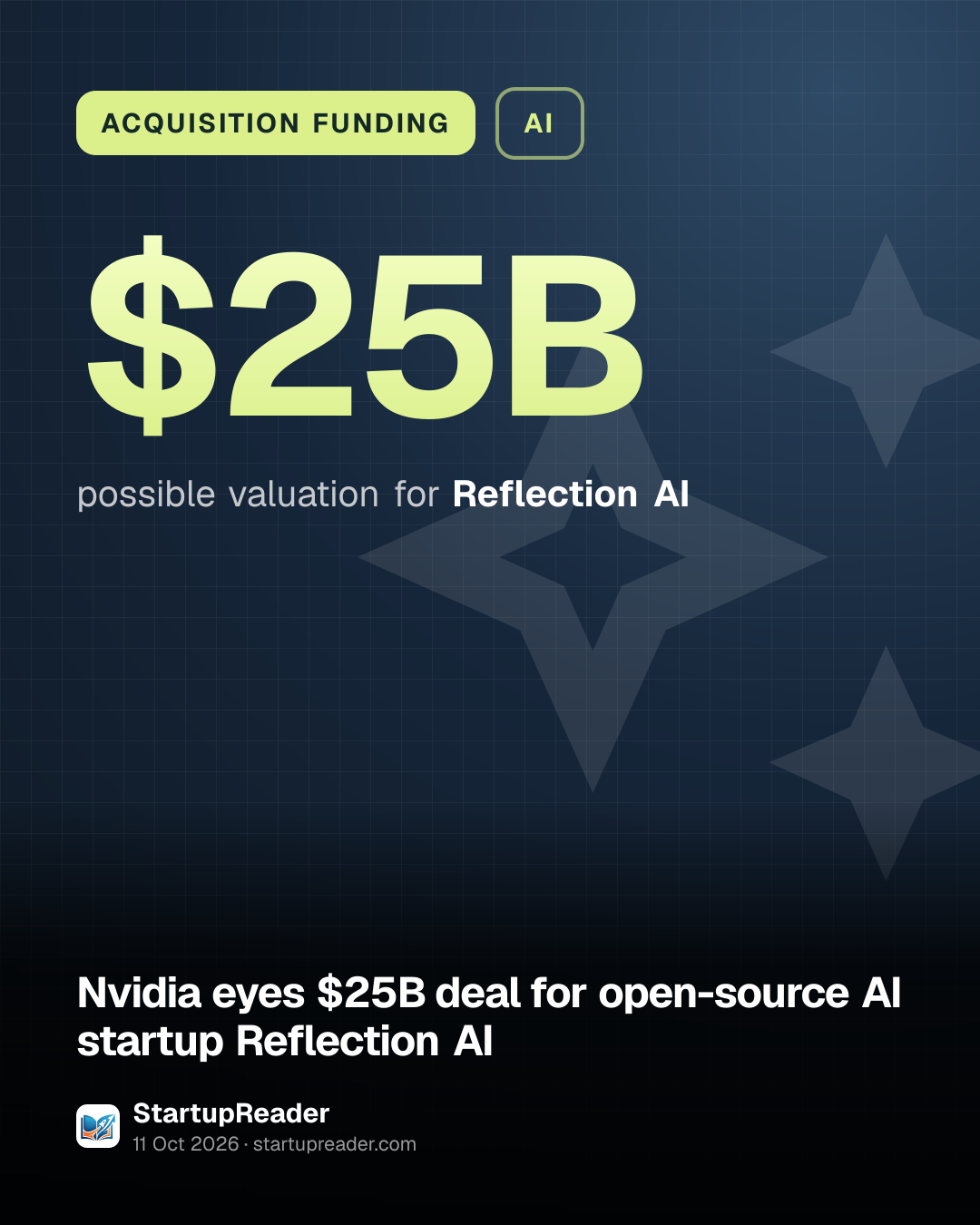 ACQUISITION FUNDING. $25B possible valuation for Reflection AI.