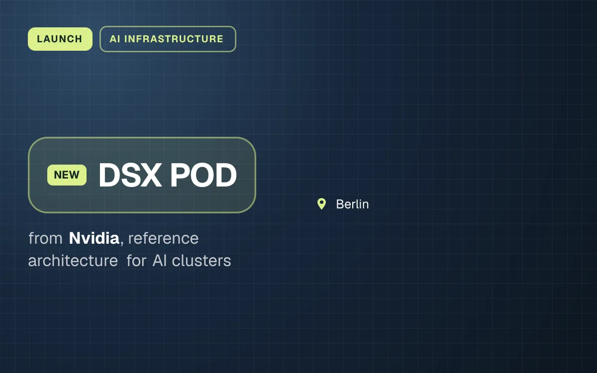 LAUNCH. DSX POD from Nvidia, reference architecture for AI clusters. Berlin.