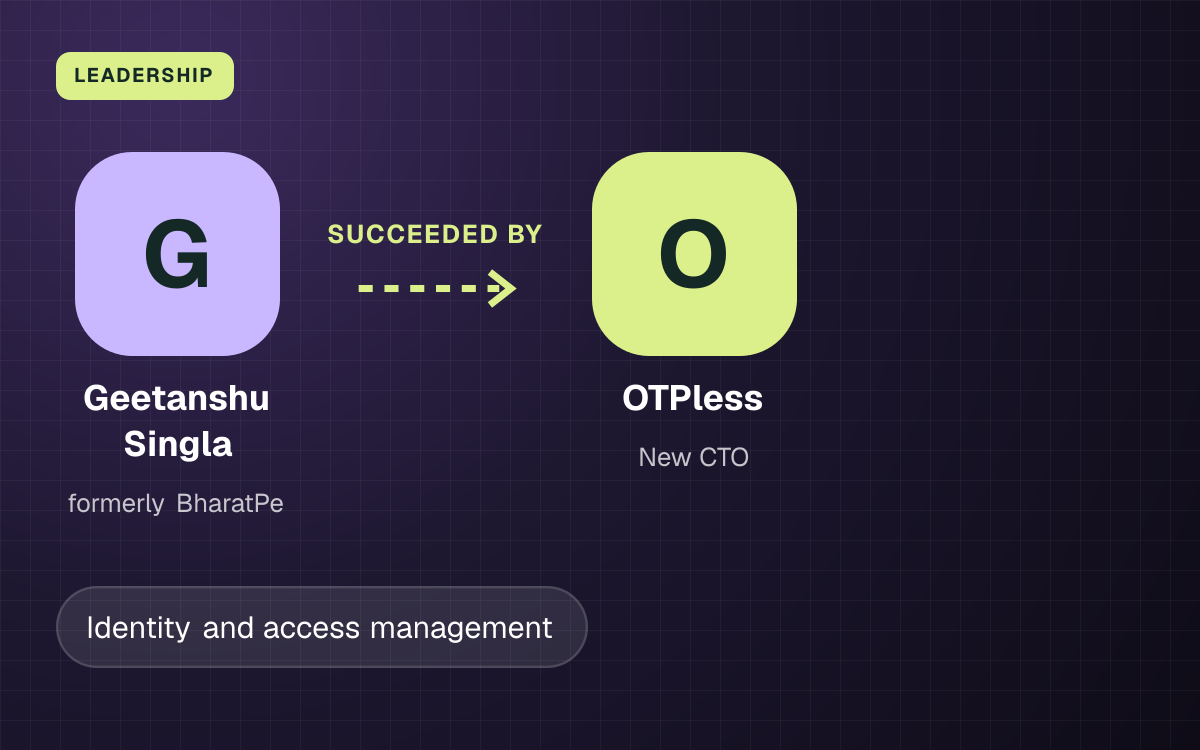 LEADERSHIP. Geetanshu Singla succeeded by OTPless.