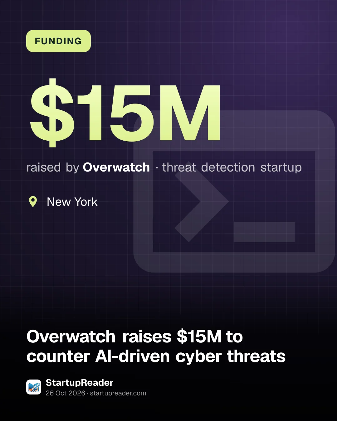 FUNDING. $15M raised by Overwatch, threat detection startup. New York.