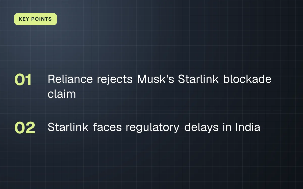 KEY POINTS. Reliance rejects Musk's Starlink blockade claim; Starlink faces regulatory delays in India.