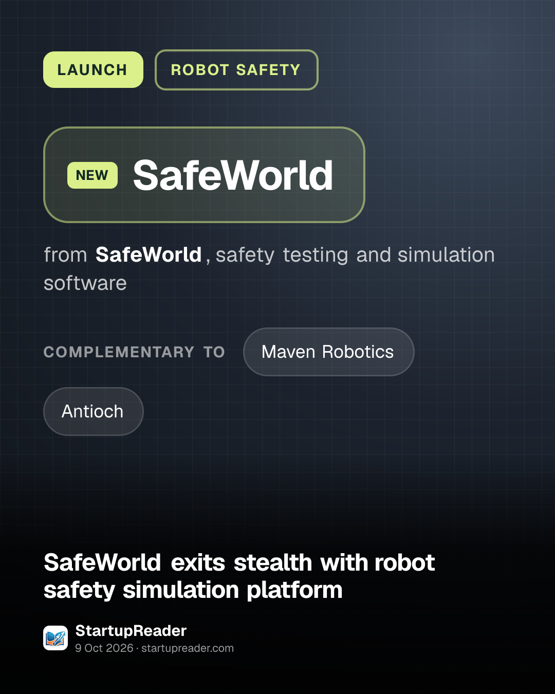LAUNCH. SafeWorld from SafeWorld, safety testing and simulation software. complementary to: Maven Robotics, Antioch.