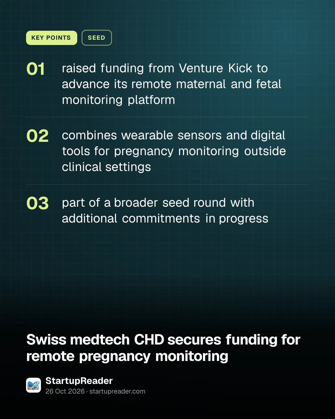 KEY POINTS. raised funding from Venture Kick to advance its remote maternal and fetal monitoring platform; combines wearable sensors and digital tools for pregnancy monitoring outside clinical settings; part of a broader seed round with additional commitments in progress.