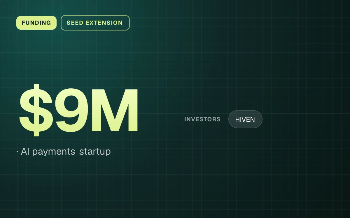 FUNDING. $9M, AI payments startup. investors: HIVEN.
