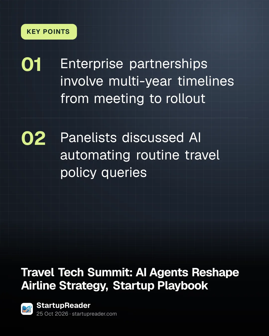 KEY POINTS. Enterprise partnerships involve multi-year timelines from meeting to rollout; Panelists discussed AI automating routine travel policy queries.