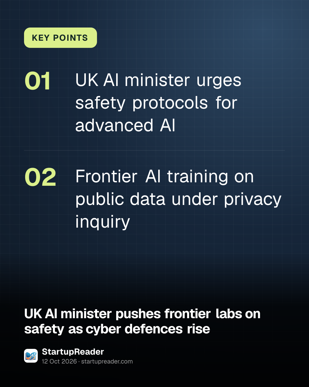 KEY POINTS. UK AI minister urges safety protocols for advanced AI; Frontier AI training on public data under privacy inquiry.