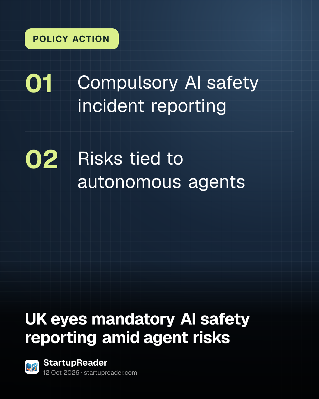 POLICY ACTION. Compulsory AI safety incident reporting; Risks tied to autonomous agents.