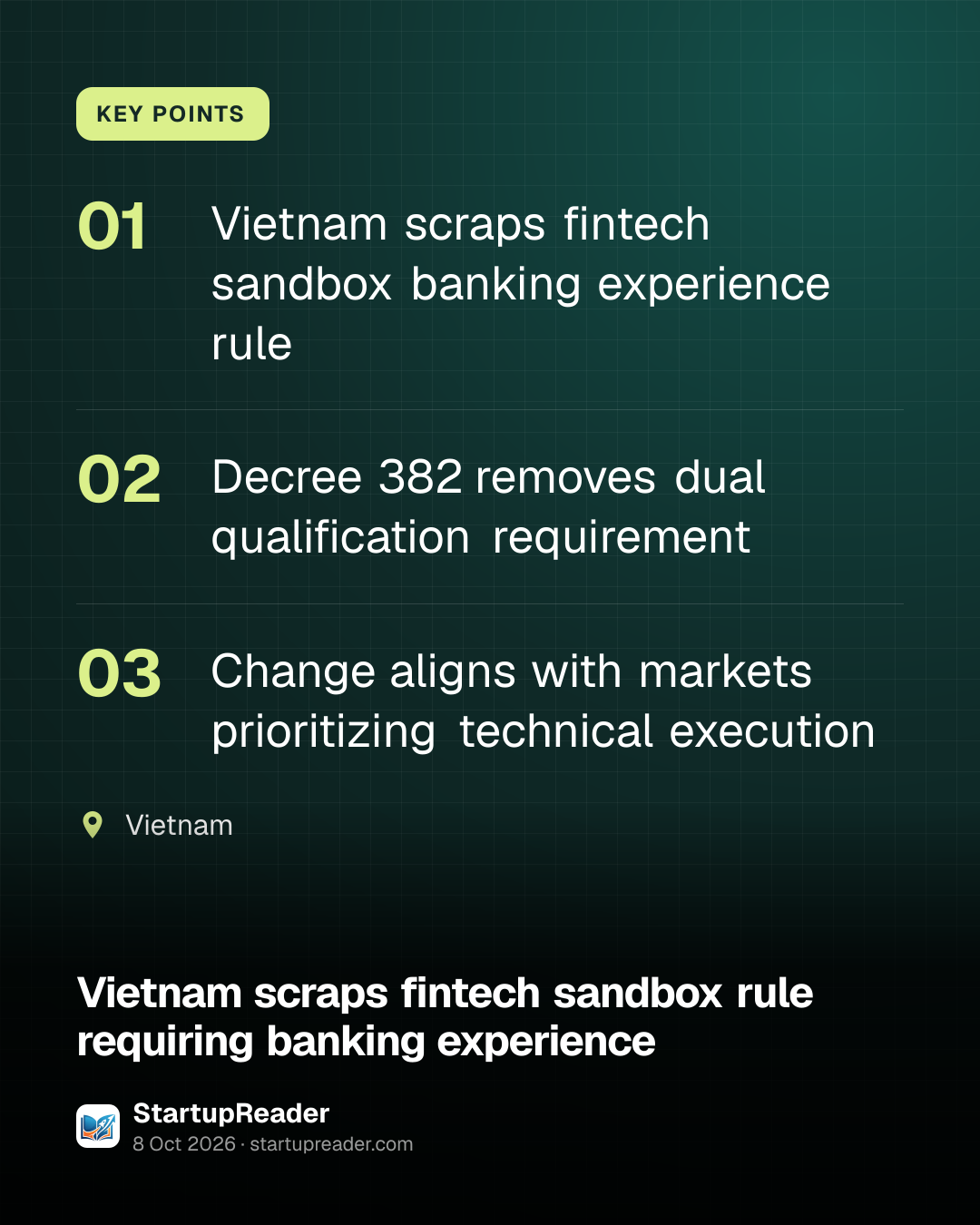 KEY POINTS. Vietnam scraps fintech sandbox banking experience rule; Decree 382 removes dual qualification requirement; Change aligns with markets prioritizing technical execution. Vietnam.