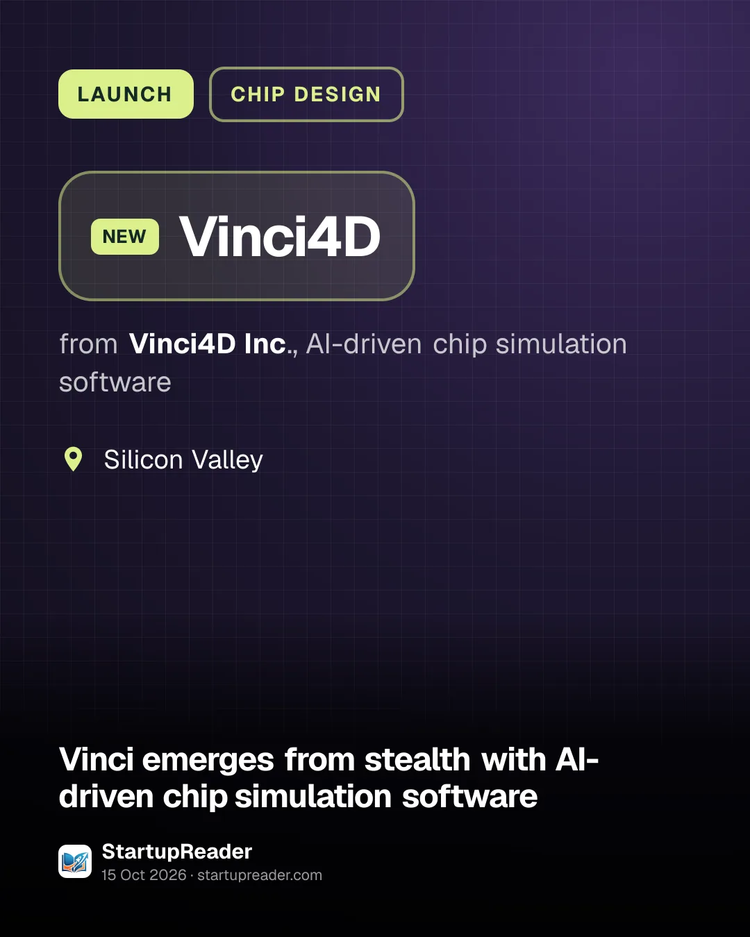 LAUNCH. Vinci4D from Vinci4D Inc., AI-driven chip simulation software. Silicon Valley.
