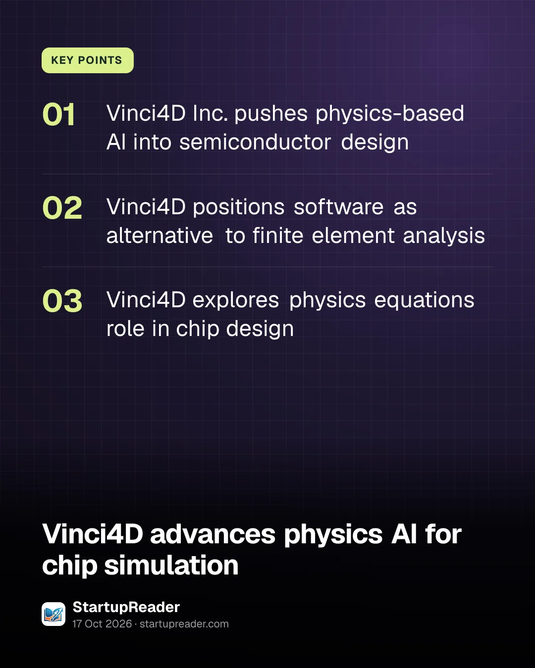 KEY POINTS. Vinci4D Inc. pushes physics-based AI into semiconductor design; Vinci4D positions software as alternative to finite element analysis; Vinci4D explores physics equations role in chip design.